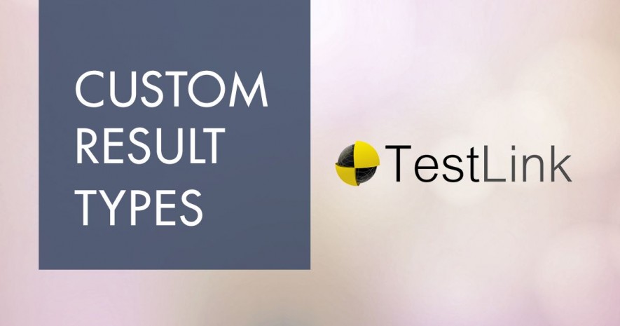 Adding Custom Result Types in TestLink