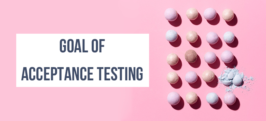 The Main Goal of Acceptance Testing