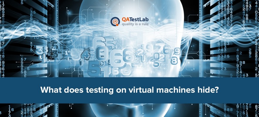 What does testing on virtual machines hide?