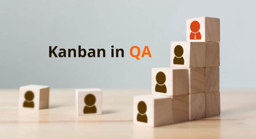 Kanban in Software Testing: Tips on its Effective Use