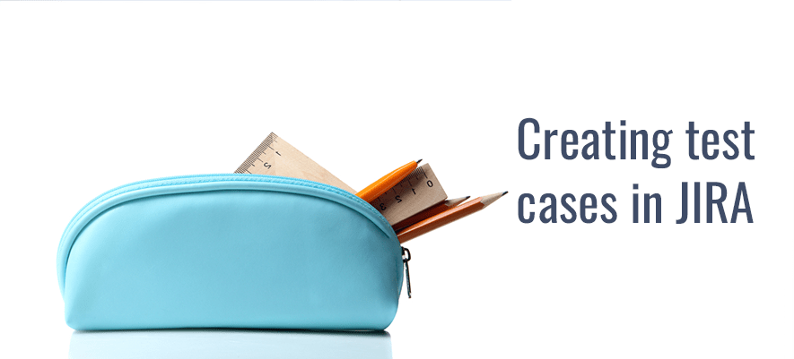 Best Practices of Test Case Creation in JIRA