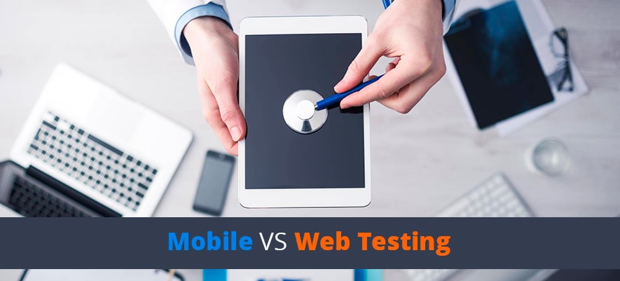 Differences between Web App and Mobile App Testing