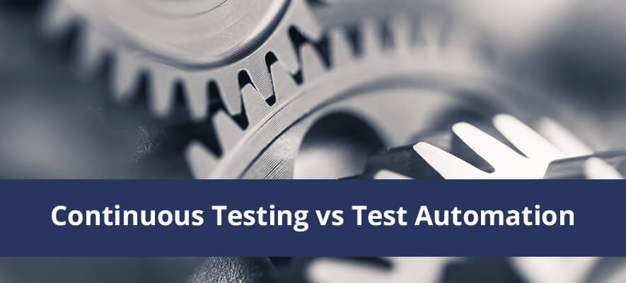 Continuous Testing and Test Automation: What is the Difference?