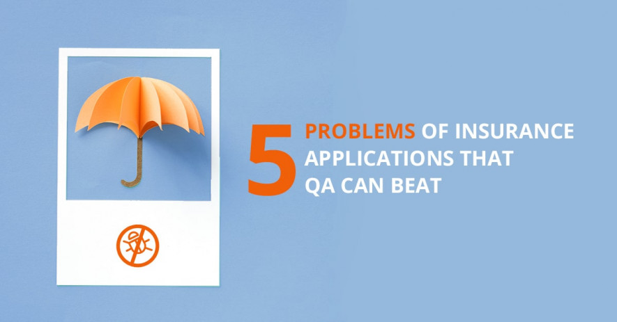 5 Problems of Insurance Applications That Software Testing Can Beat