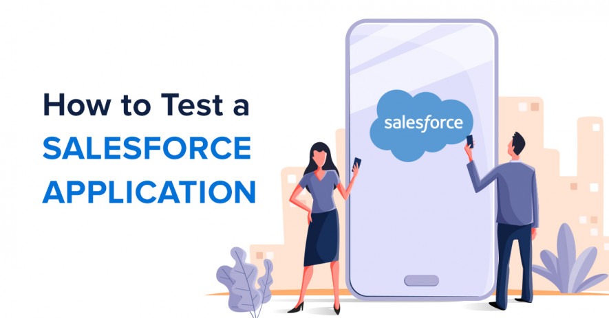 How to Test a Salesforce Application