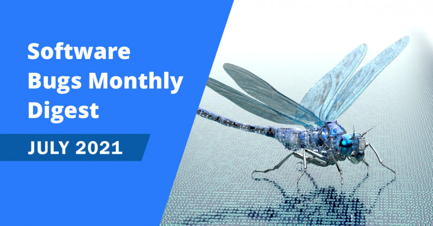 Software Bugs Monthly Digest – July 2021