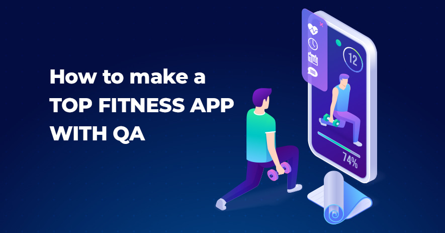 How to make a top fitness app with QA