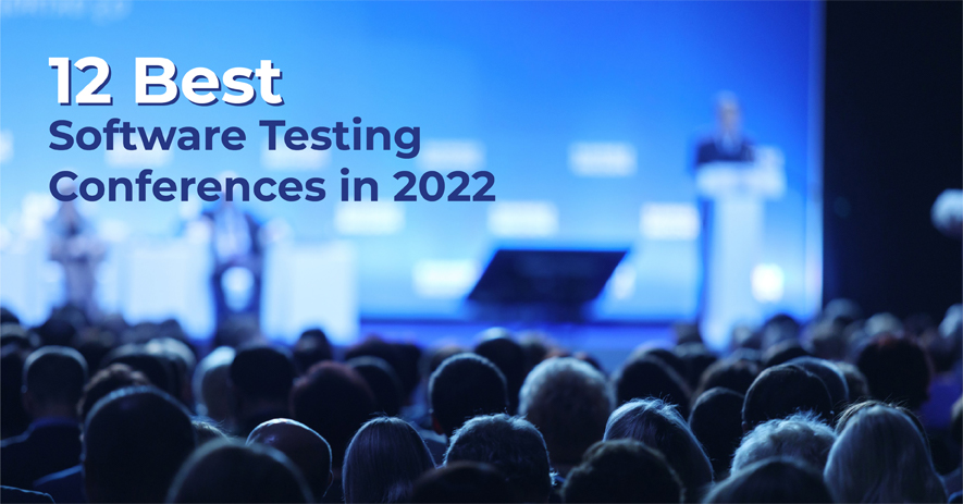 12 Best Software Testing Conferences in 2022
