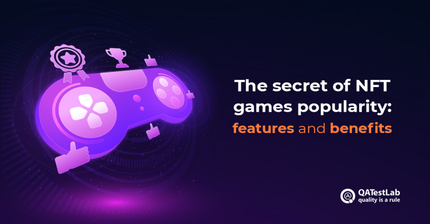 The Secret of NFT Games Popularity: Features and Benefits