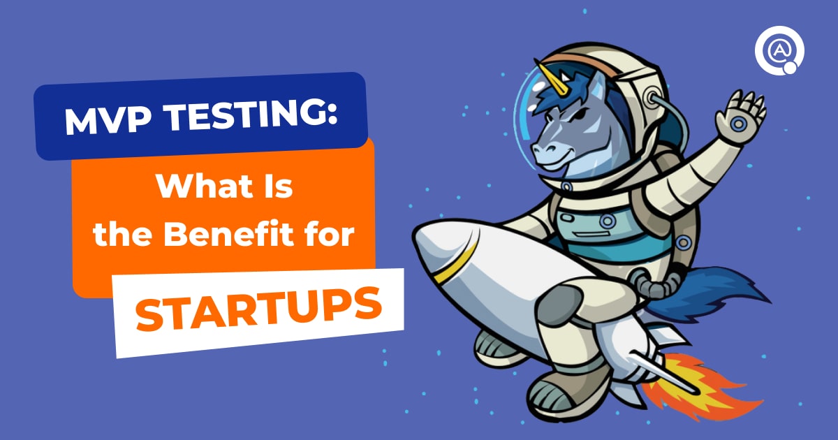 Testing of MVP: What Is the Benefit for Startups?