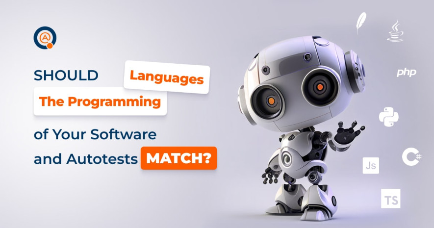 Test Automation 101: Should The Programming Languages of Your Software and Autotests Match?
