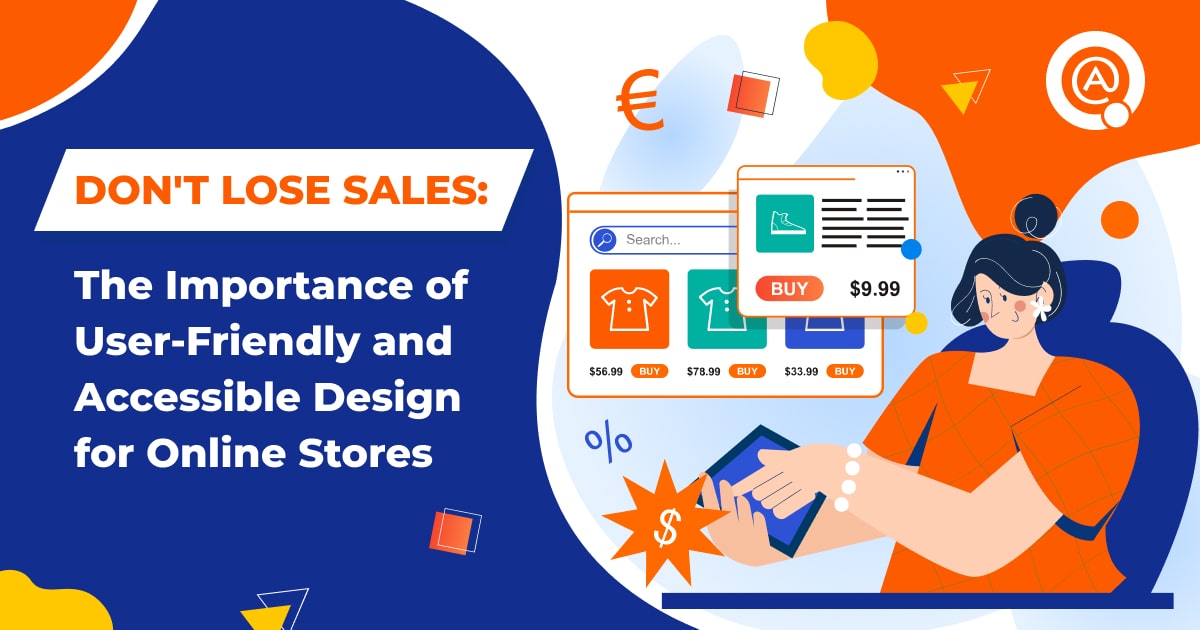 Don’t Lose Sales: The Importance of User-Friendly and Accessible Design for an Online Store