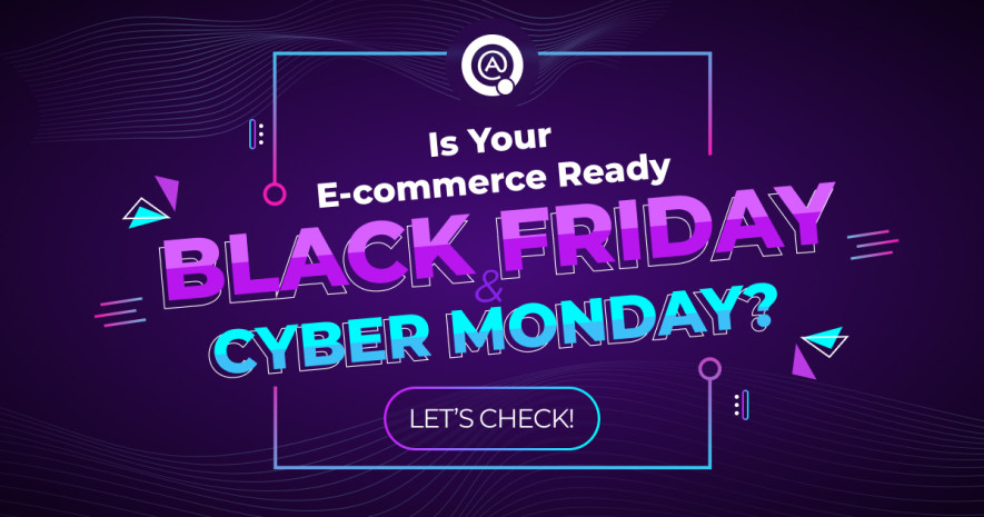 Is Your E-commerce Ready for Black Friday & Cyber Monday? Let’s Check!