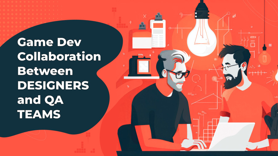 Game Dev Collaboration Between Designers and QA Teams