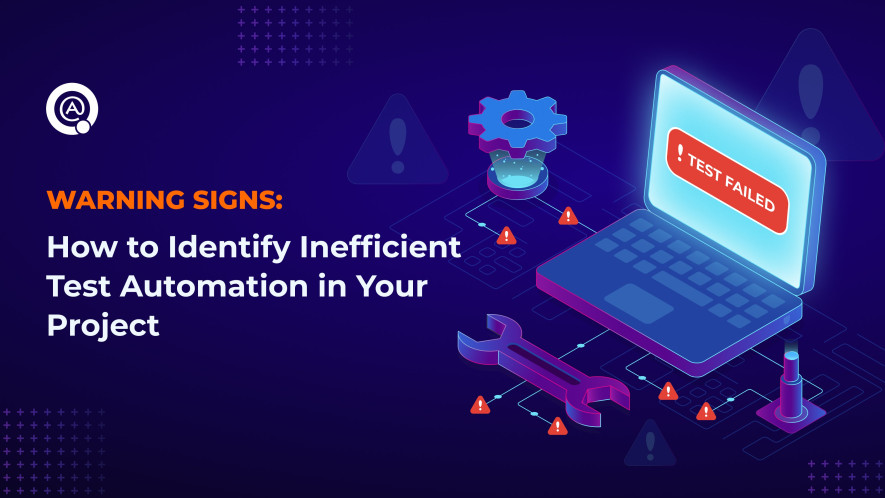 Warning Signs: How to Identify Inefficient Test Automation in Your Project