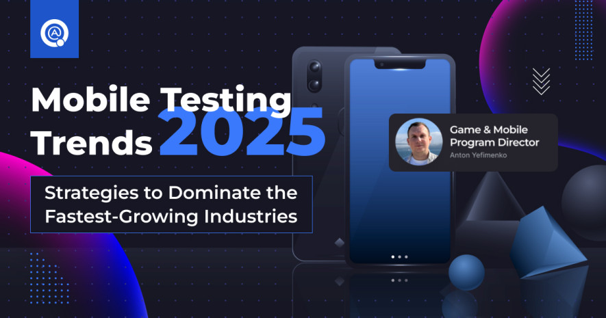 Mobile Testing Trends in 2025: Strategies to Dominate the Fastest-Growing Industries
