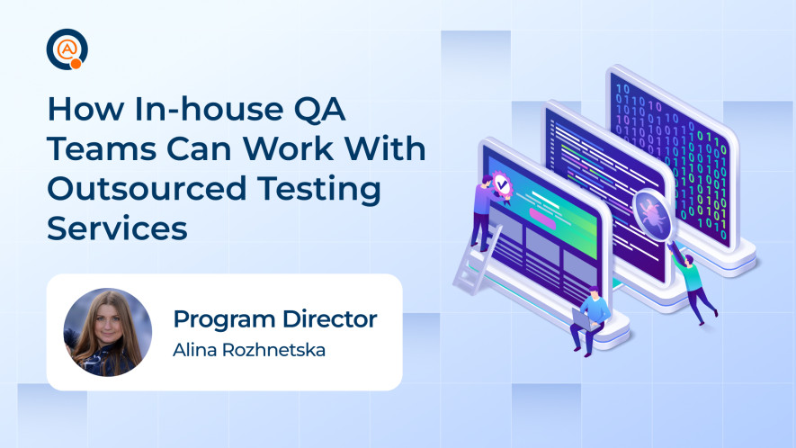 How In-house QA Teams Can Work With Outsourced Testing Services